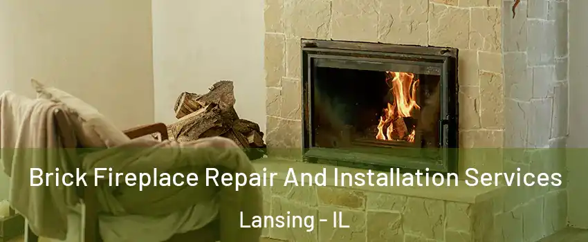  Brick Fireplace Repair And Installation Services Lansing - IL