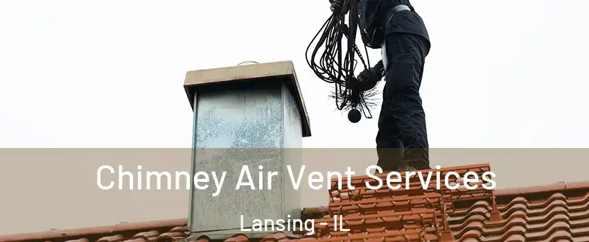  Chimney Air Vent Services Lansing - IL