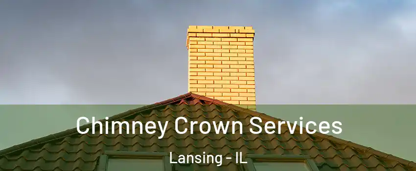 Chimney Crown Services Lansing - IL