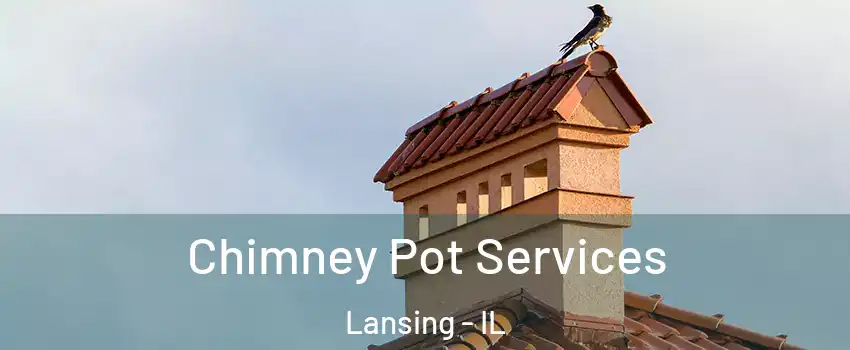  Chimney Pot Services Lansing - IL