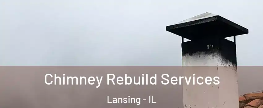  Chimney Rebuild Services Lansing - IL