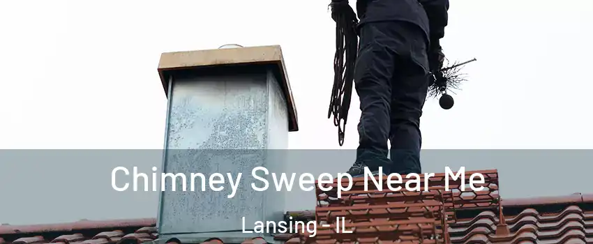 Chimney Sweep Near Me Lansing - IL