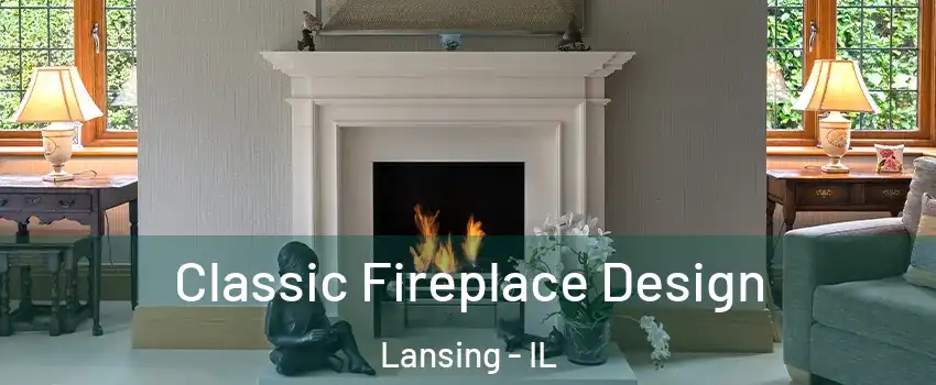  Classic Fireplace Design Lansing - IL