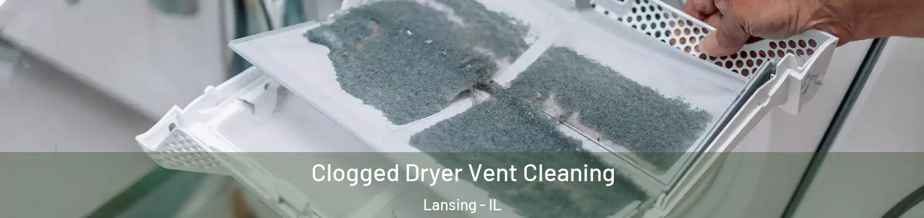  Clogged Dryer Vent Cleaning Lansing - IL