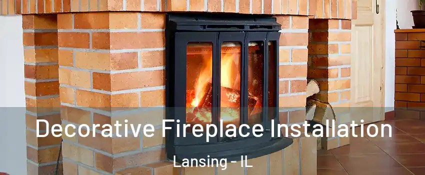  Decorative Fireplace Installation Lansing - IL