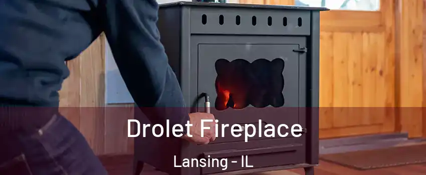  Drolet Fireplace Lansing - IL