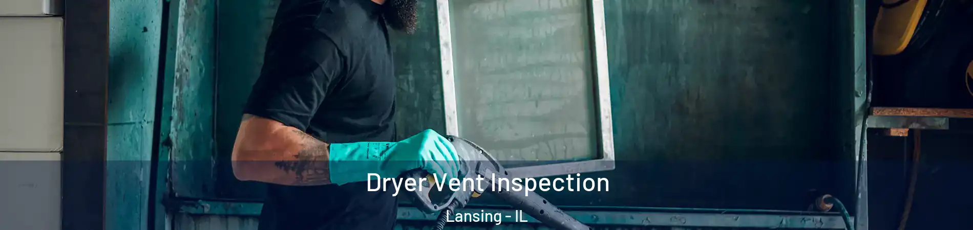  Dryer Vent Inspection Lansing - IL