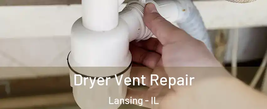  Dryer Vent Repair Lansing - IL