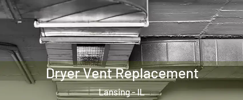  Dryer Vent Replacement Lansing - IL