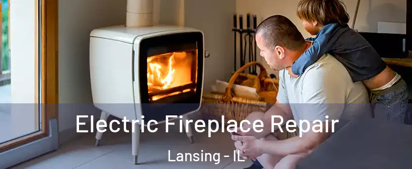  Electric Fireplace Repair Lansing - IL