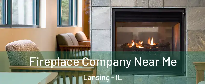  Fireplace Company Near Me Lansing - IL