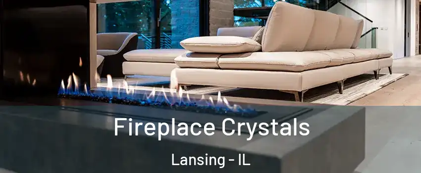  Fireplace Crystals Lansing - IL