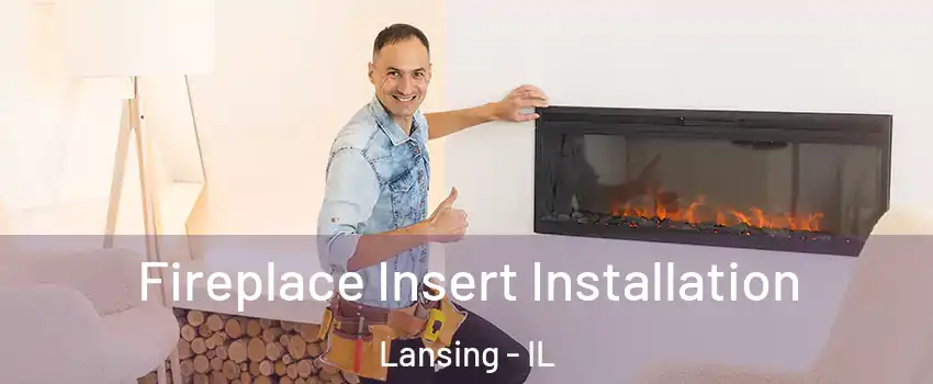  Fireplace Insert Installation Lansing - IL