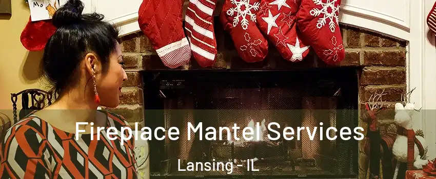  Fireplace Mantel Services Lansing - IL