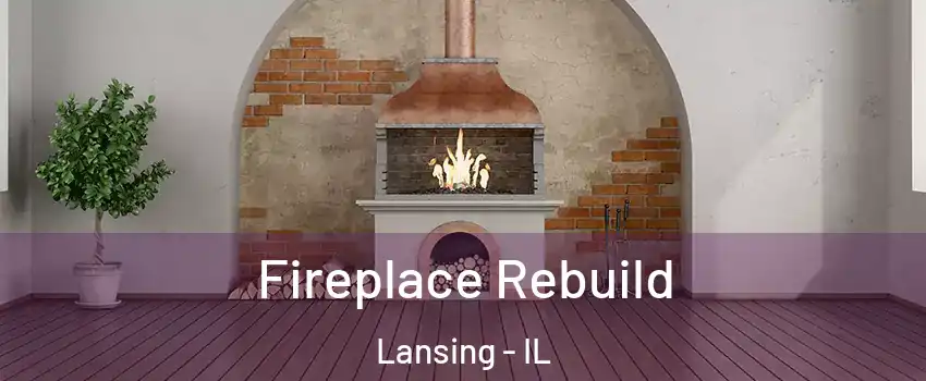  Fireplace Rebuild Lansing - IL