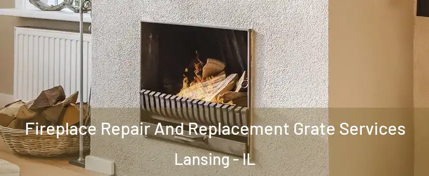  Fireplace Repair And Replacement Grate Services Lansing - IL