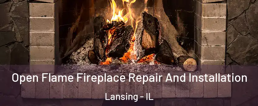  Open Flame Fireplace Repair And Installation Lansing - IL