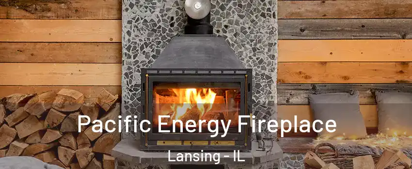  Pacific Energy Fireplace Lansing - IL