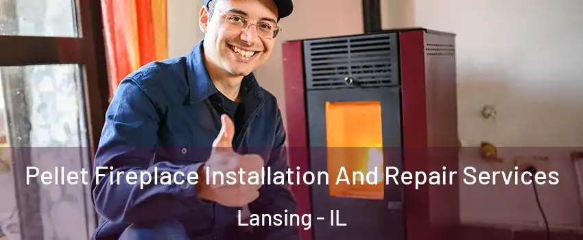  Pellet Fireplace Installation And Repair Services Lansing - IL