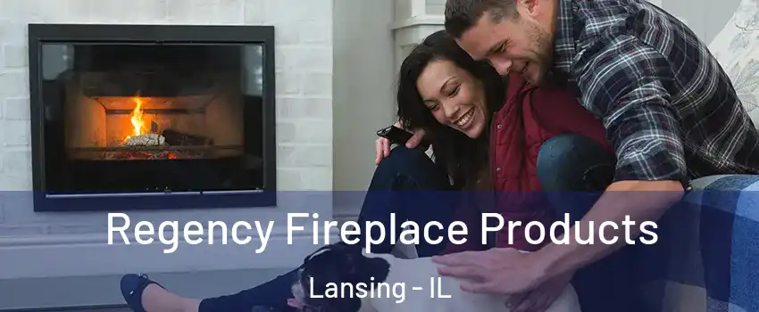  Regency Fireplace Products Lansing - IL