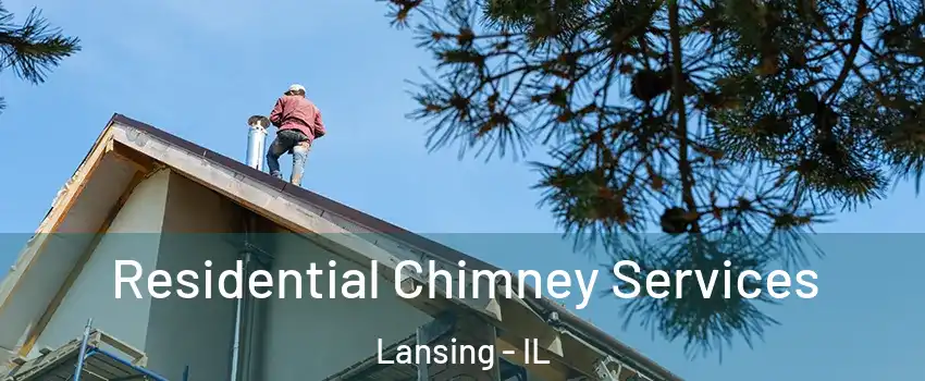  Residential Chimney Services Lansing - IL