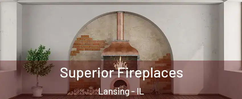  Superior Fireplaces Lansing - IL