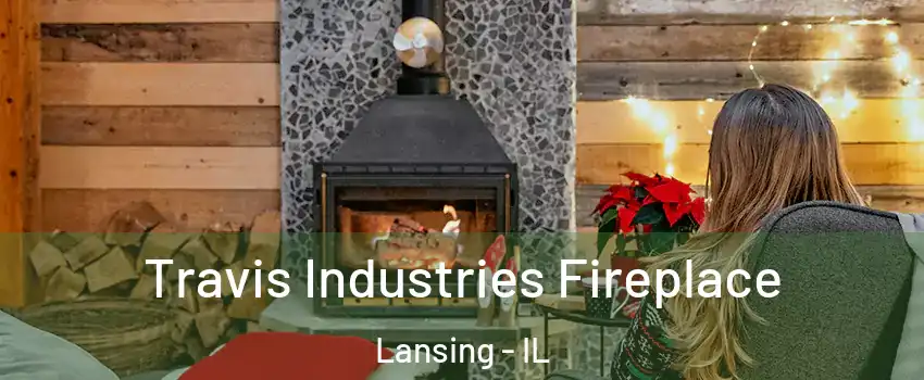  Travis Industries Fireplace Lansing - IL