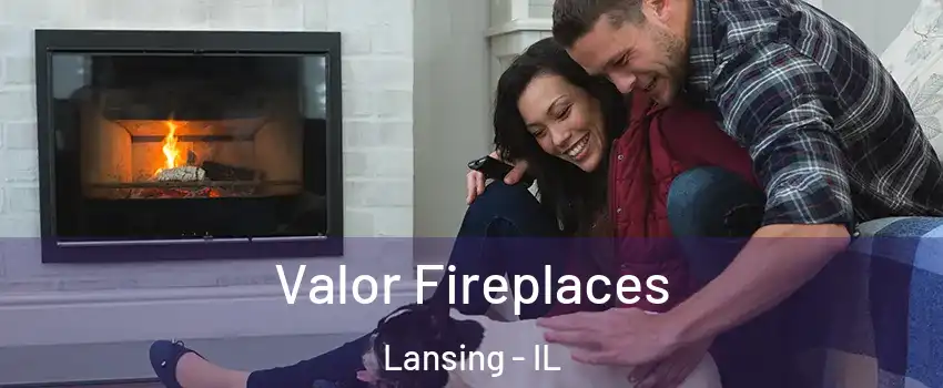  Valor Fireplaces Lansing - IL