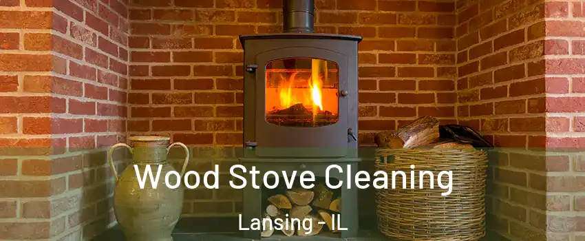  Wood Stove Cleaning Lansing - IL